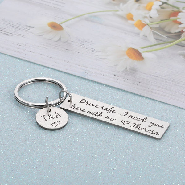 Personalized Drive Safe I Need You Here With Me Keychain