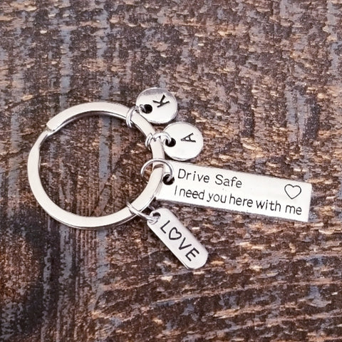 Drive Safe I Need You Here With Me Keychain 