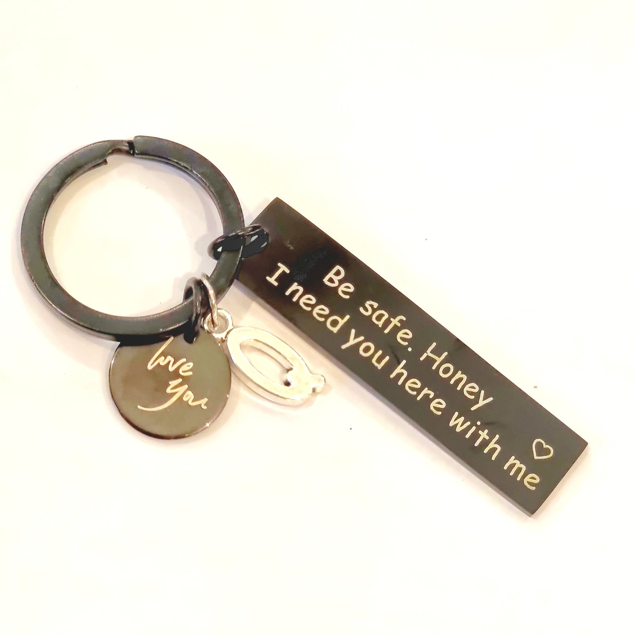 Be Safe Honey I Need You Here With Me Keychain-Black